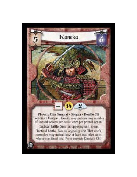Kaneka  - Phoenix Clan Samurai . Shogun . Double Chi Tactician . Unique . Kaneka may perform any number of Tactical actions per 
