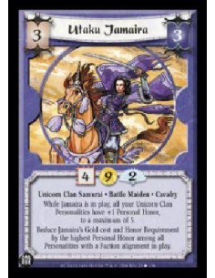 Utaku Jamaira  - Unicorn Clan Samurai . Battle Maiden . Cavalry While Jamaira is in play, all your Unicorn Clan Personalities ha