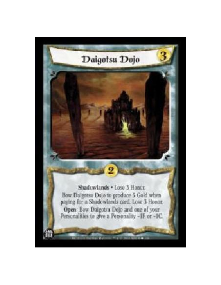Daigotsu Dojo (Español)  - Shadowlands . Lose 3 Honor. Bow Daigotsu Dojo to produce 3 Gold when paying for a Shadowlands card. L