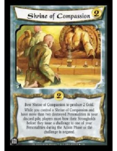 Shrine of Compassion  - Bow Shrine of Compassion to produce 2 Gold. While you control a Shrine of Compassion and have more than