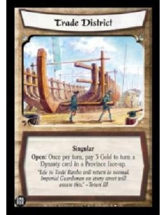 Trade District  - Singular Open: Once per turn, pay 3 Gold to turn a Dynasty card in a Province Face-up.