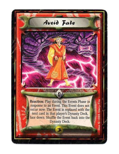Avoid Fate  - Reaction: Before an Event resolves: The Event does not resolve. When this phase ends, the Event's player shuffles 