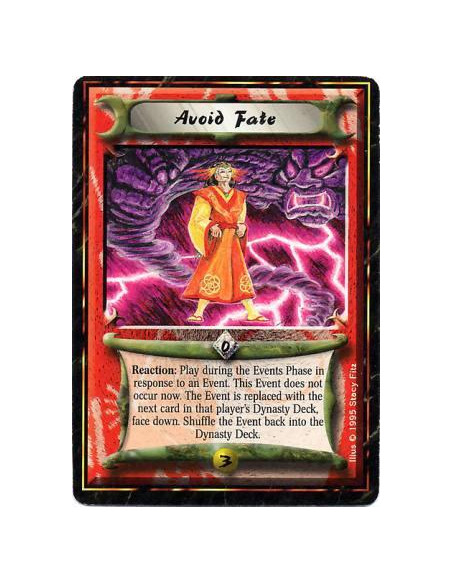 Avoid Fate  - Reaction: Before an Event resolves: The Event does not resolve. When this phase ends, the Event's player shuffles 