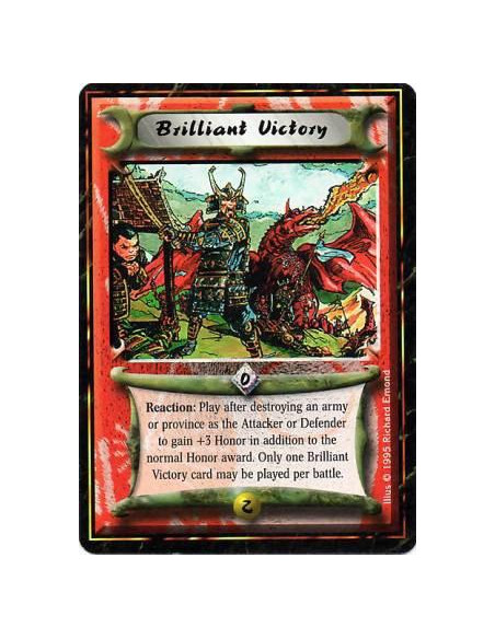 Brilliant Victory  - Reaction: After you destroy one or more provinces or units by winning a battle: Gain 3 Honor