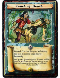 Touch of Death  - MahoLimited: Bow this Shugenja, destroy this card, and target a bowed Personality with equal or lower Chi: Des