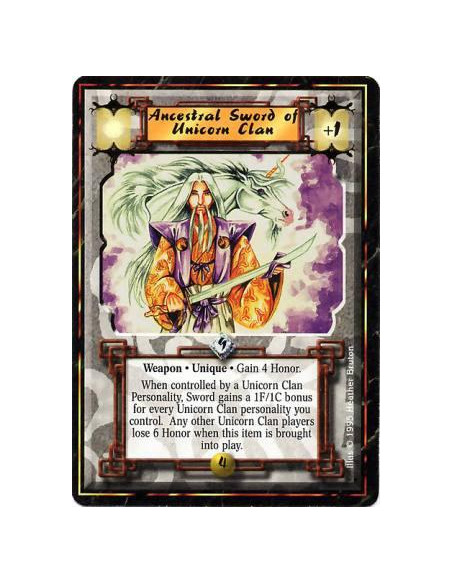 Ancestral Sword of Unicorn Clan  - Weapon • UniqueAfter this card enters play: Gain 4 Honor and all other Unicorn Clan players l
