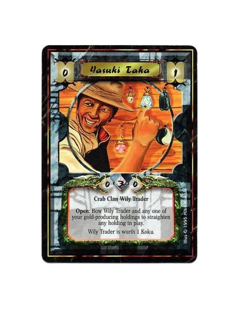 Yasuki Taka  - Crab Clan • Wily TraderOpen: Bow Taka, bow one of your Gold-producing Holdings, and target a Holding: Straighten 