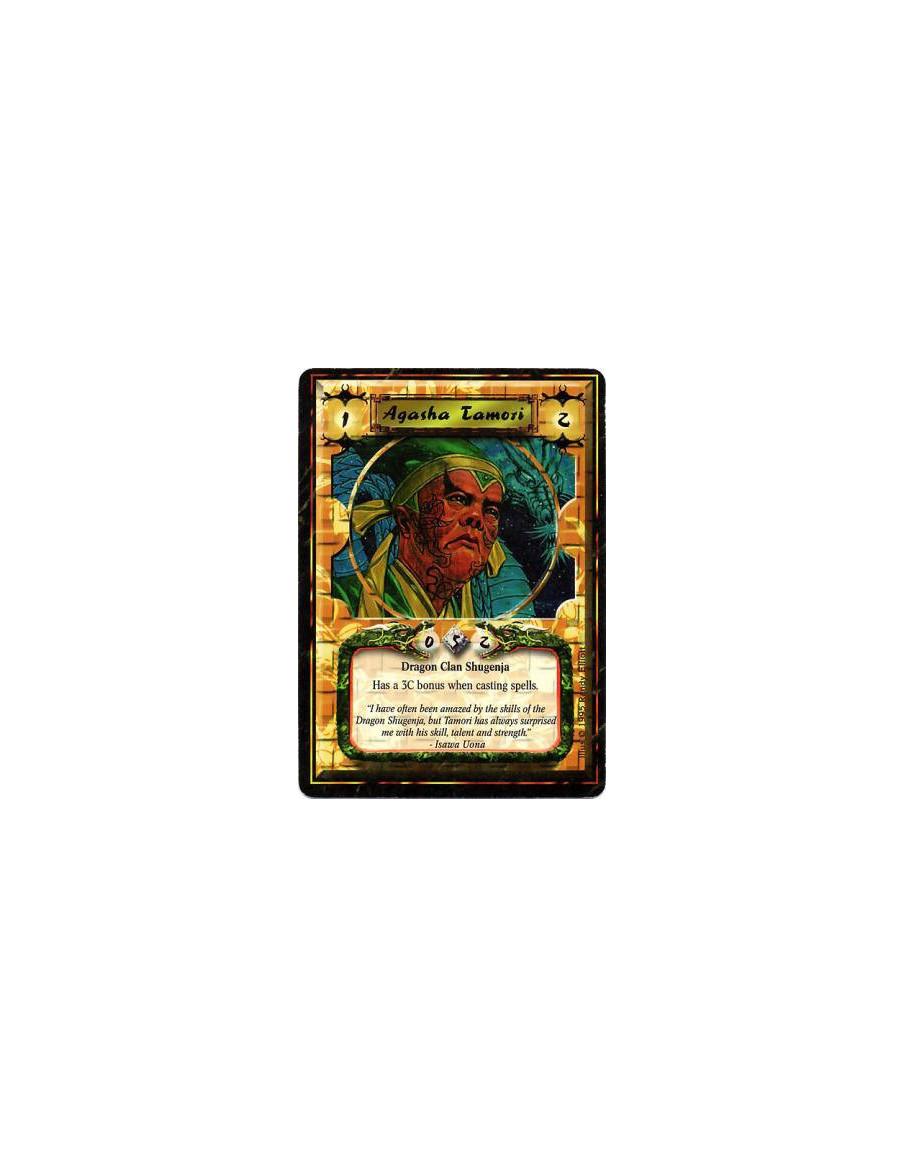 Agasha Tamori  - Dragon Clan • ShugenjaTamori has +3C while attaching Spells.  After you announce an action on one of Tamori's S