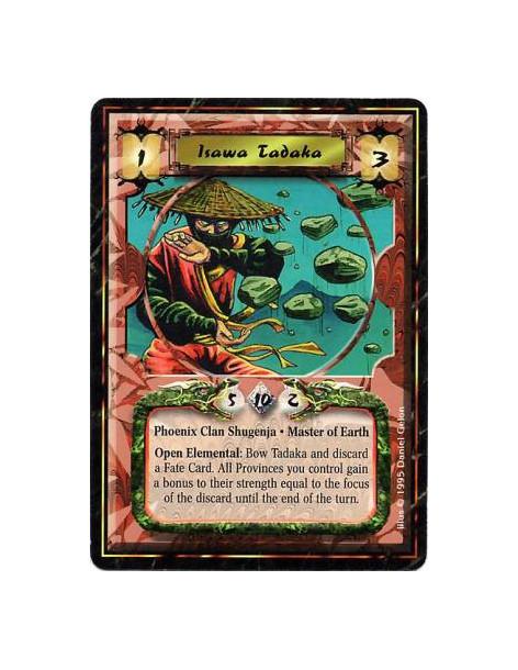 Isawa Tadaka  - Phoenix Clan • Elemental Master • Earth • ShugenjaBattle/Open: Any number of times per turn, bow Tadaka and disc
