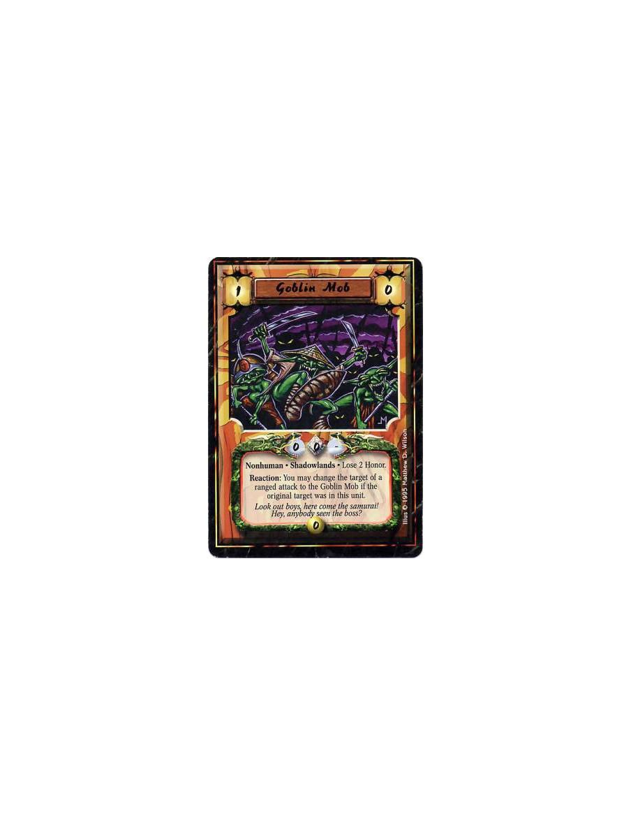 Goblin Mob  - Shadowlands • Nonhuman • GoblinAfter this card enters play: Lose 2 Honor.Reaction: Any number of times per turn, b