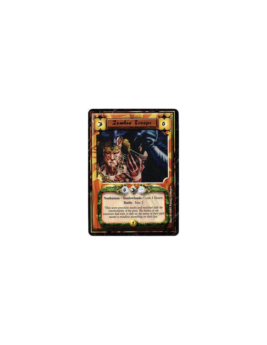 Zombie Troops  - Shadowlands • Nonhuman • UndeadAfter this card enters play: Lose 4 Honor.Fear Battle: Fear 3.