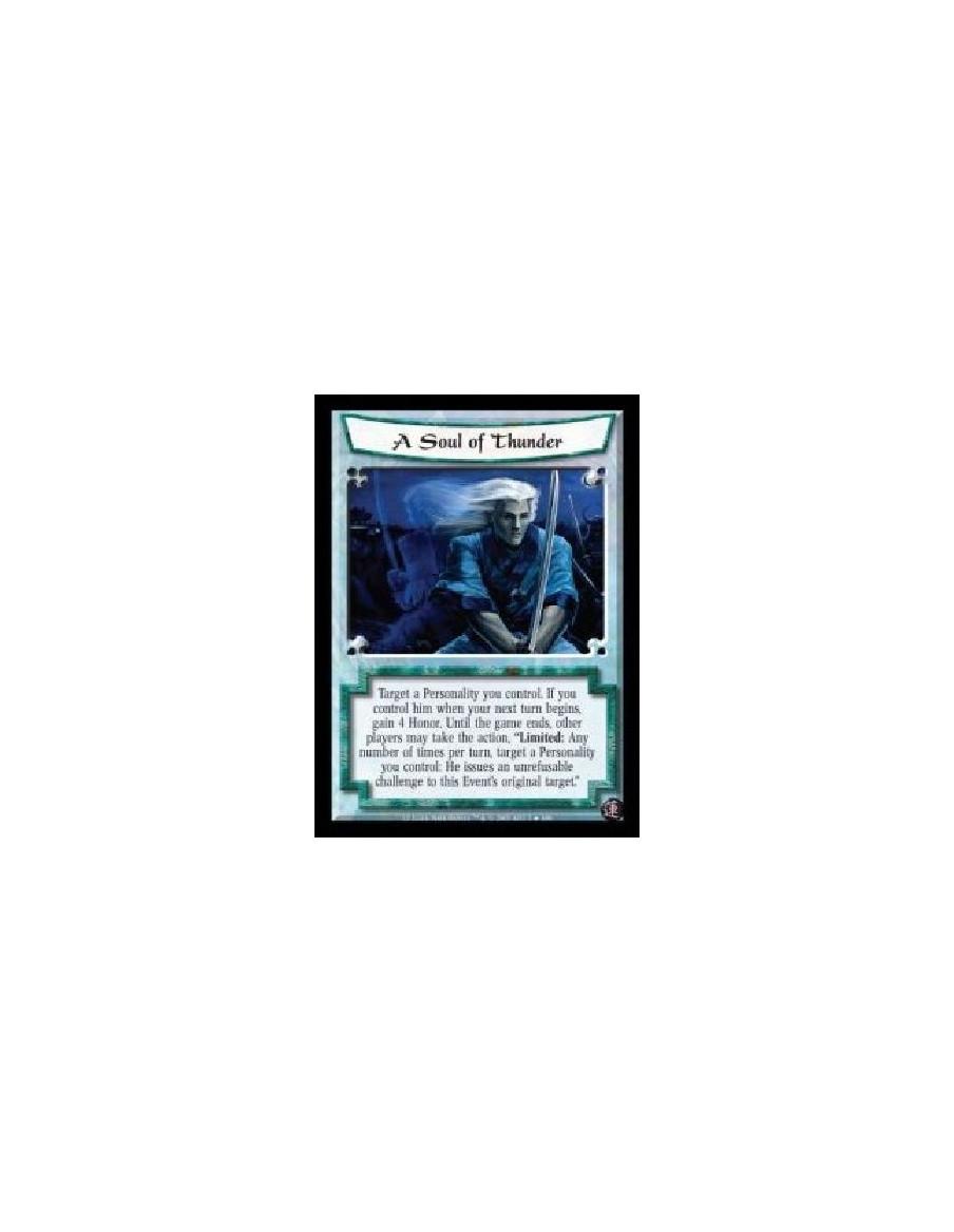 A Soul of Thunder  - Target a Personality you control. If you control him when your next turn begins, gain 4 Honor. Until the ga
