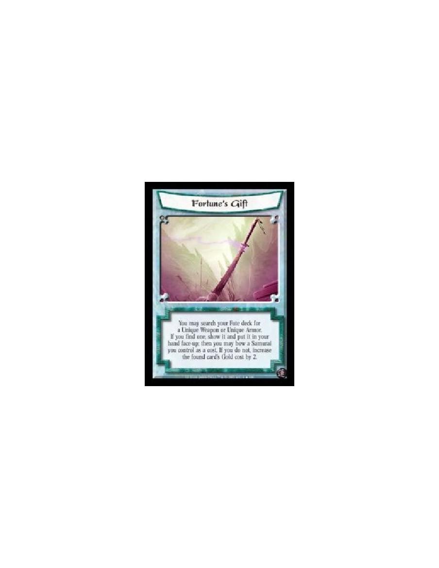 Fortune's Gift (Español)  - You may search your Fate deck for a Unique Weapon or Unique Armor. If you find one, show it and put 