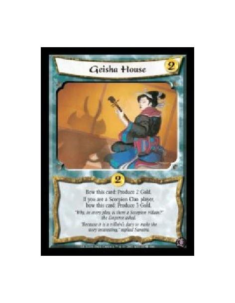 Geisha House  - Bow this card: Produce 2 Gold. If you are a Scorpion Clan player, bow this card: Produce 3 Gold.