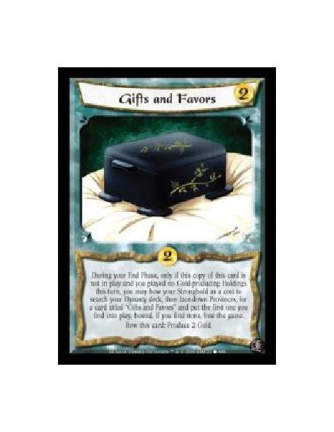 Gifts and Favors  - During your End Phase, only if this copy of this card is not in play and you played no Gold-producing Holdin
