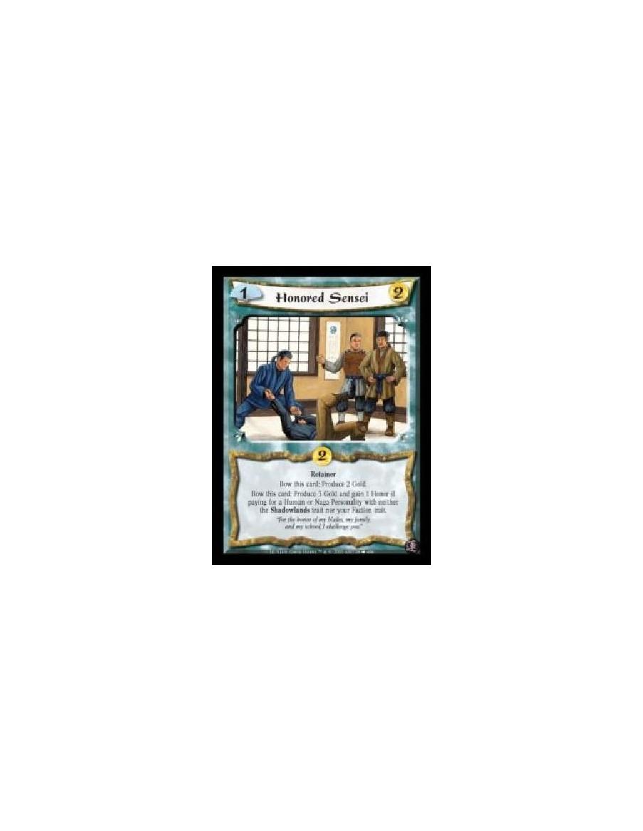 Honored Sensei  - Retainer. Bow this card: Produce 2 Gold. Bow this card: Produce 3 Gold and gain 1 Honor if paying for a Human 