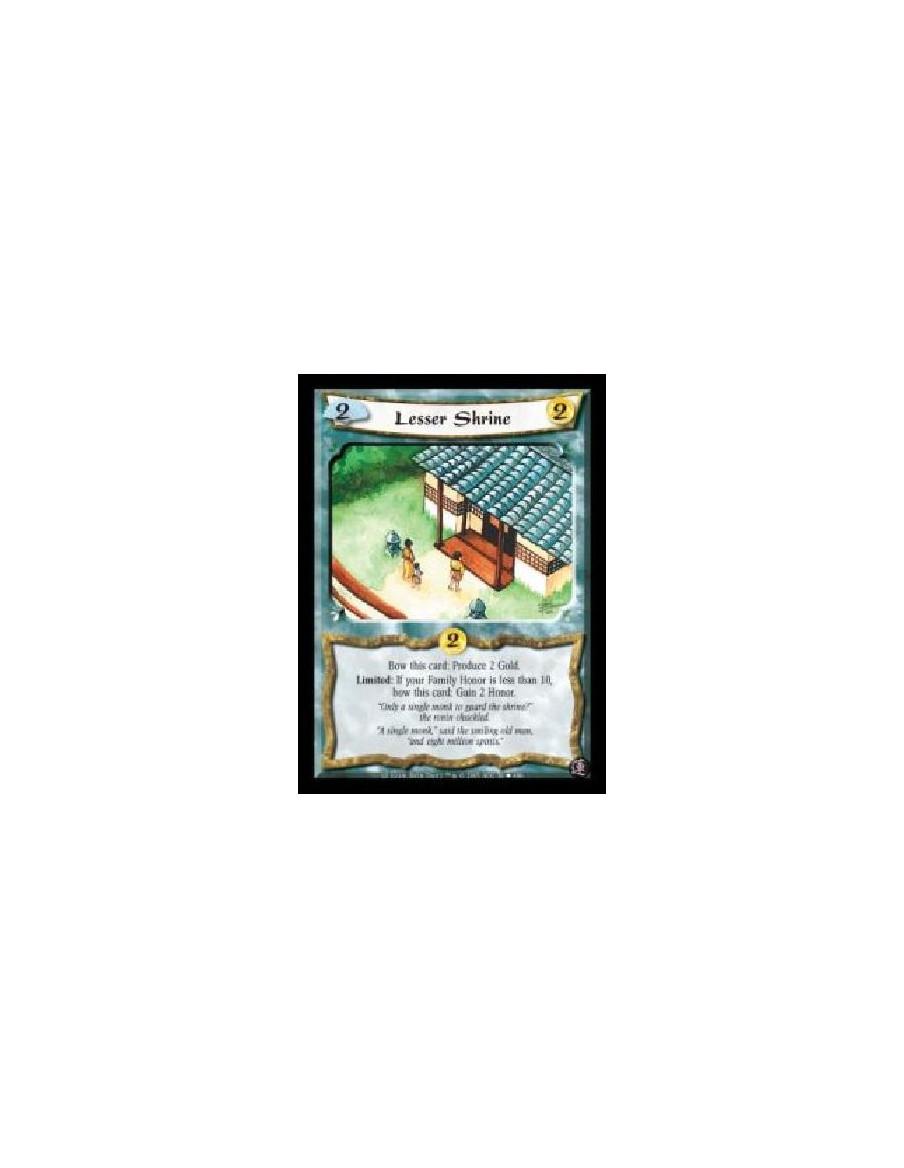 Lesser Shrine (Spanish)  - Bow this card: Produce 2 Gold. Limited: If your Family Honor is less than 10, bow this card: Gain 2 H