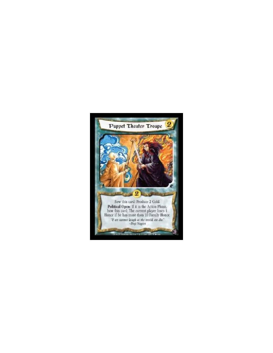 Puppet Theater Troupe  - Bow this card: Produce 2 Gold. Political Open: If it is the Action Phase, bow this card: The current pl