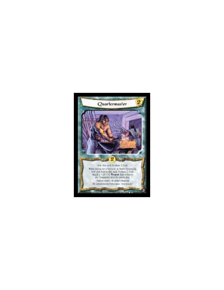 Quartermaster  - Bow this card: Produce 2 Gold. When paying for a Samurai or Bushi Personality, bow and destroy this card: Produ