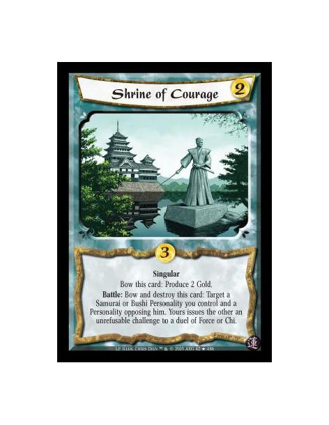 Shrine of Courage (Spanish)  - Singular. Bow this card: Produce 2 Gold. Battle: Bow and destroy this card: Target a Samurai or B