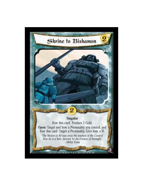 Shrine to Bishamon  - Singular. Bow this card: Produce 2 Gold. Open: Target and bow a Personality you control, and bow this card