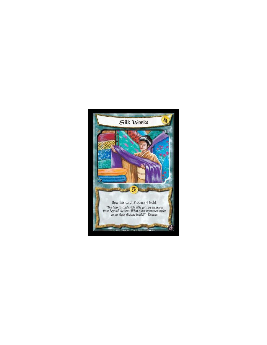 Silk Works  - Bow this card: Produce 4 Gold