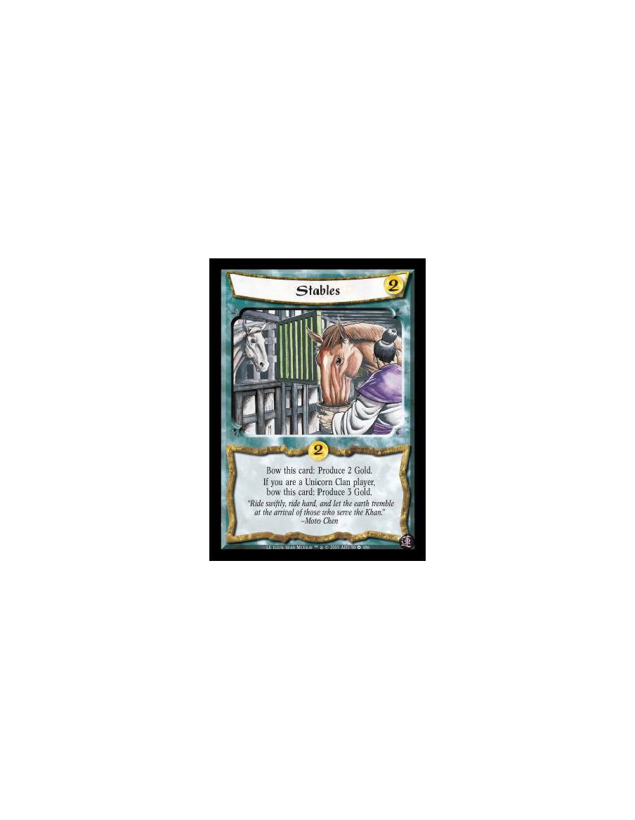 Stables  - Coste: 2. Bow this card: Produce 2 Gold. If you are a Unicorn Clan player, bow this card: Produce 3 Gold.
