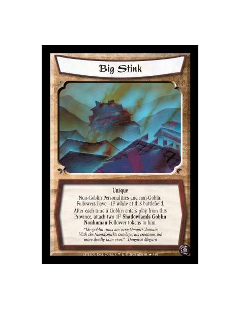 Big Stink  - Unique. Non-Goblin Personalities and non-Goblin Followers have -1F while at this battlefield. After each time a Gob