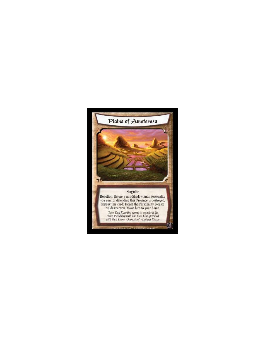 Plains of Amaterasu  - Singular. Reaction: Before a non-Shadowlands Personality you control defending this Province is destroyed