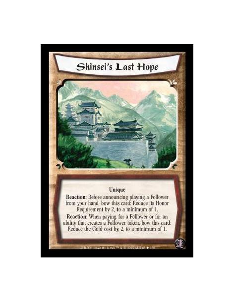 Shinsei's Last Hope  - Unique. Reaction: Before announcing playing a Follower from your hand, bow this card: Reduce its Honor Re