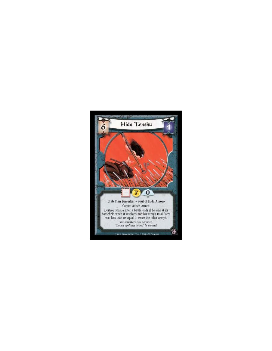 Hida Tenshu  - Crab Clan Berserker · Soul of Hida Amoro. Cannot attach Armor. Destroy Tenshu after a battle ends if he was at it