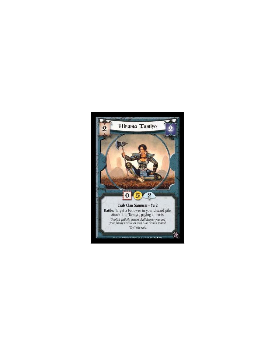 Hiruma Tamiyo (Spanish)  - Crab Clan Samurai · Yu 2. Battle: Target a Follower in your discard pile. Attach it to Tamiyo, paying
