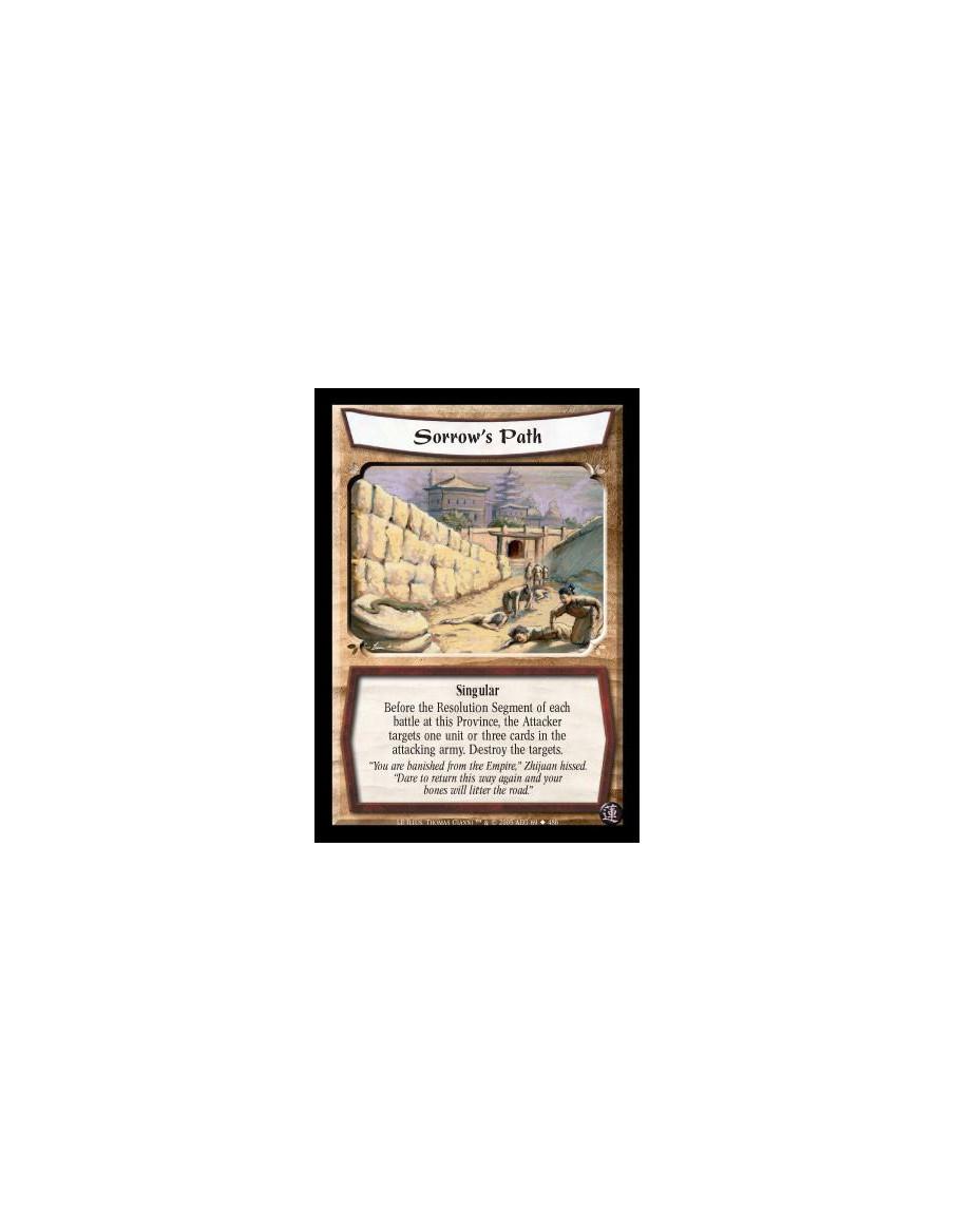 Sorrow's Path  - Singular. Before the Resolution Segment of each battle at this Province, the Attacker targets one unit or three