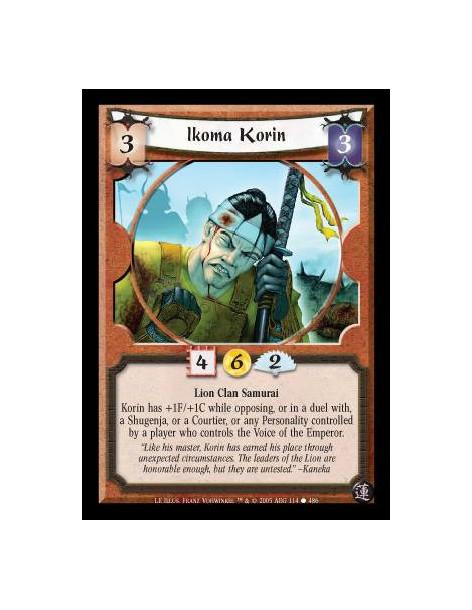 Ikoma Korin  - Lion Clan Samurai. Korin has +1F/+1C while opposing, or in a duel with, a Shugenja, or a Courtier, or any Persona