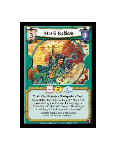 Moshi Kekiesu  - Mantis Clan Shugenja · Bloodspeaker · Naval. Maho Battle: Bow Kekiesu: Ranged 2 Attack that is compared against