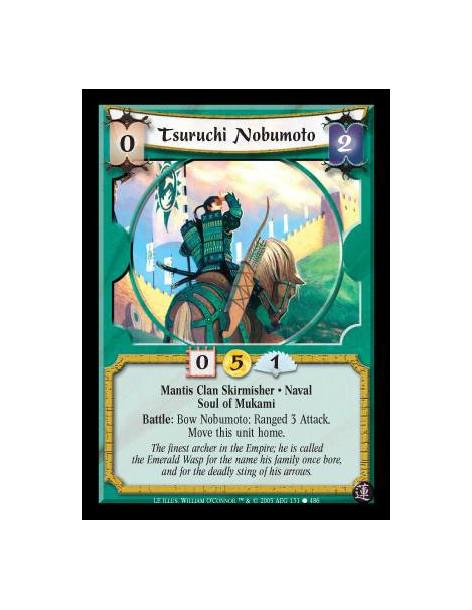 Tsuruchi Nobumoto  - Mantis Clan Skirmisher · Naval · Soul of Mukami. Battle: Bow Nobumoto: Ranged 3 Attack. Move this unit home