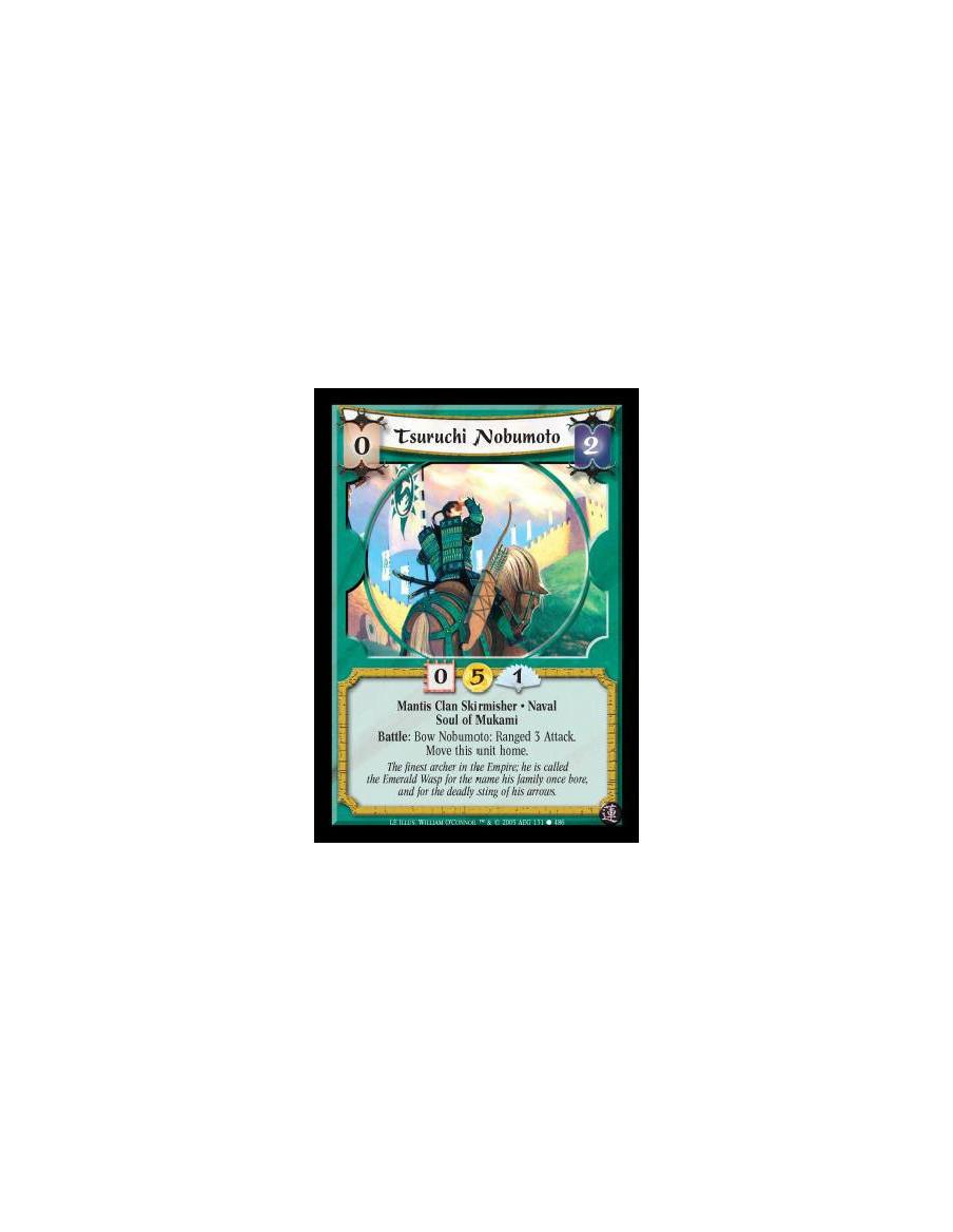 Tsuruchi Nobumoto  - Mantis Clan Skirmisher · Naval · Soul of Mukami. Battle: Bow Nobumoto: Ranged 3 Attack. Move this unit home
