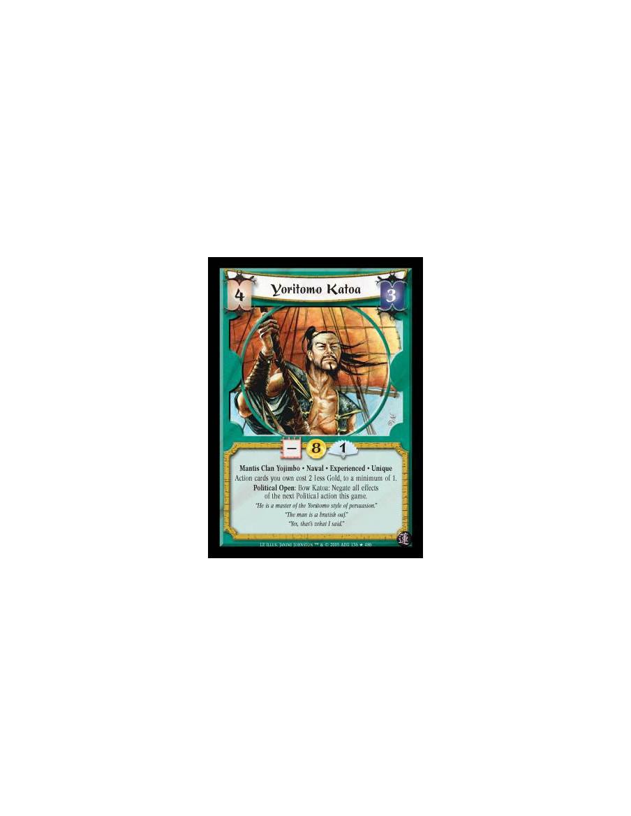 Yoritomo Katoa Exp  - Mantis Clan Yojimbo · Naval · Experienced · Unique. Action cards you own cost 2 less Gold, to a minimum of