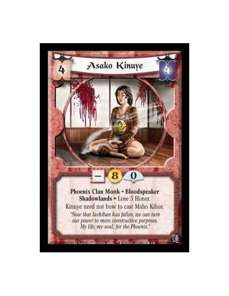 Asako Kinuye (Español)  - Phoenix Clan Monk · Bloodspeaker · Shadowlands · Lose 3 Honor. Kinuye need not bow to cast Maho Kihos.