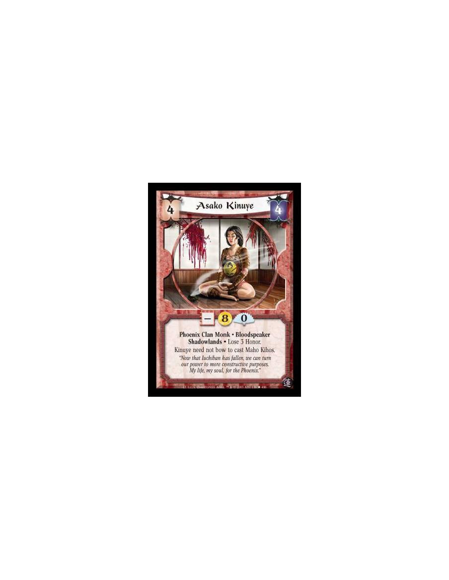 Asako Kinuye (Español)  - Phoenix Clan Monk · Bloodspeaker · Shadowlands · Lose 3 Honor. Kinuye need not bow to cast Maho Kihos.