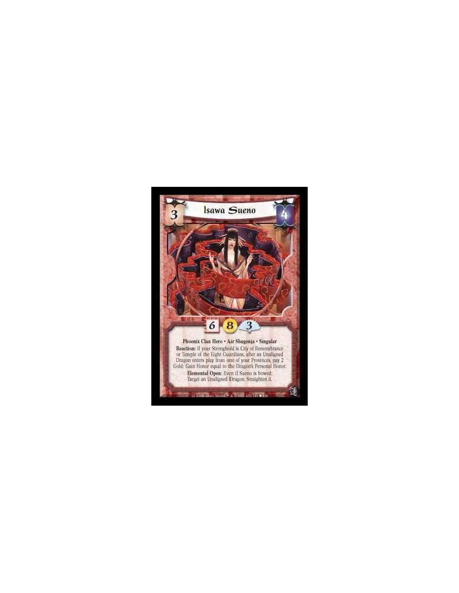 Isawa Sueno  - Phoenix Clan Hero · Air Shugenja · Singular. Reaction: If your Stronghold is City of Remembrance or Temple of the