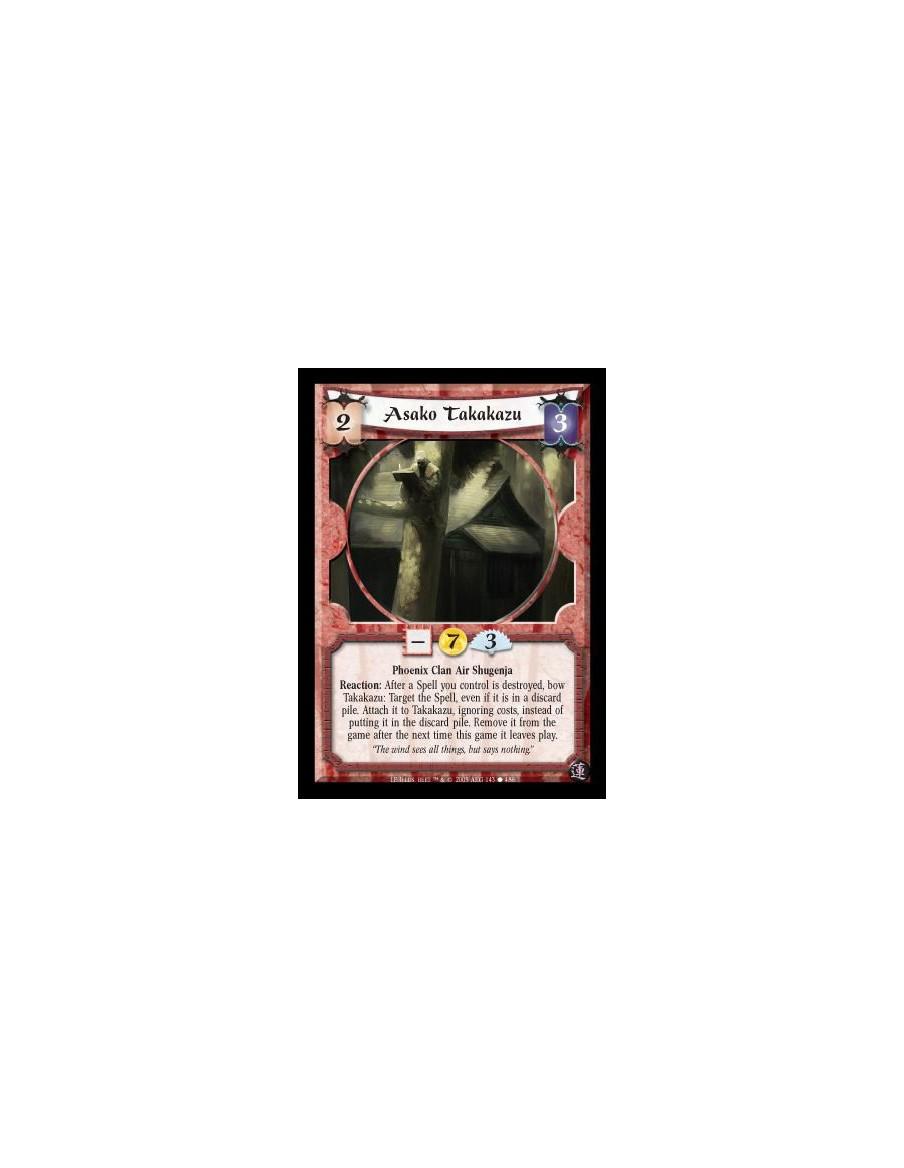 Asako Takakazu (Español)  - Phoenix Clan Air Shugenja. Reaction: After a Spell you control is destroyed, bow Takakazu: Target th