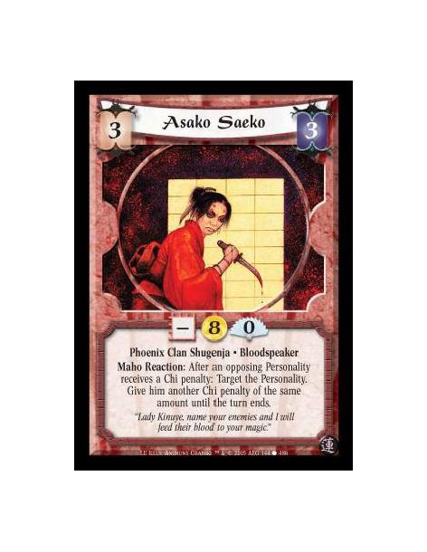 Asako Saeko  - Phoenix Clan Shugenja · Bloodspeaker. Maho Reaction: After an opposing Personality receives a Chi penalty: Target