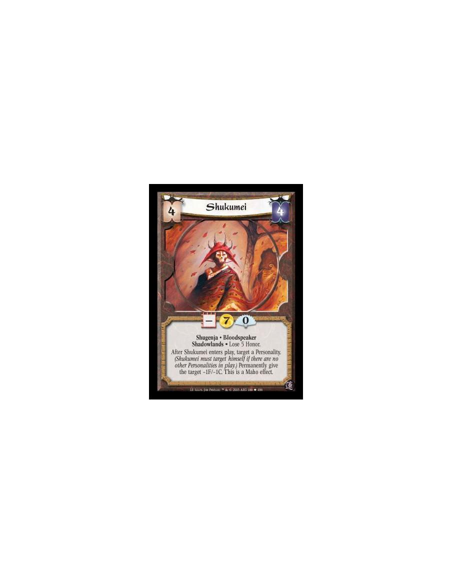 Shukumei  - Shugenja · Bloodspeaker · Shadowlands · Lose 5 Honor. After Shukumei enters play, target a Personality. (Shukumei mu