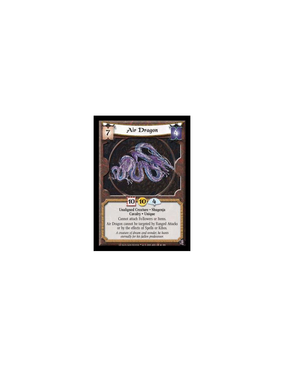 Air Dragon  - Unaligned Creature · Shugenja · Cavalry · Unique. Cannot attach Followers or Items. Air Dragon cannot be targeted 