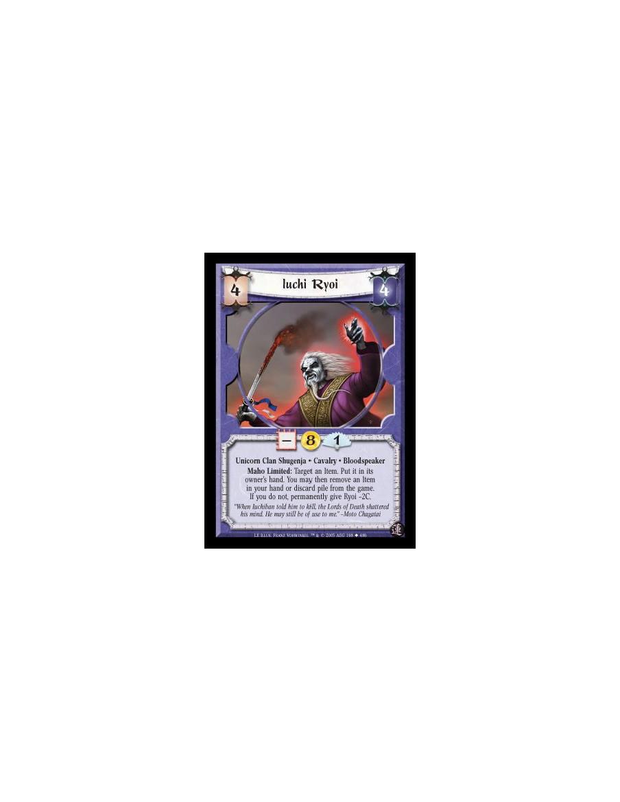 Iuchi Ryoi  - Unicorn Clan Shugenja · Cavalry · Bloodspeaker. Maho Limited: Target an Item. Put it in its owner's hand. You may 