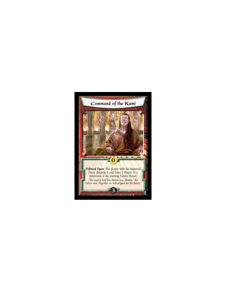 Command of the Kami  - Political Open: The player with the Imperial Favor discards it and loses 2 Honor, to a minimum of his sta