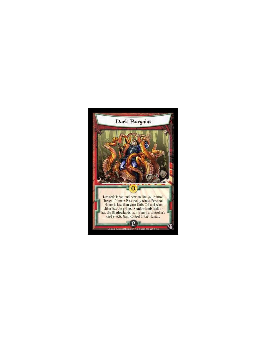 Dark Bargains  - Limited: Target and bow an Oni you control: Target a Human Personality whose Personal Honor is less than your O