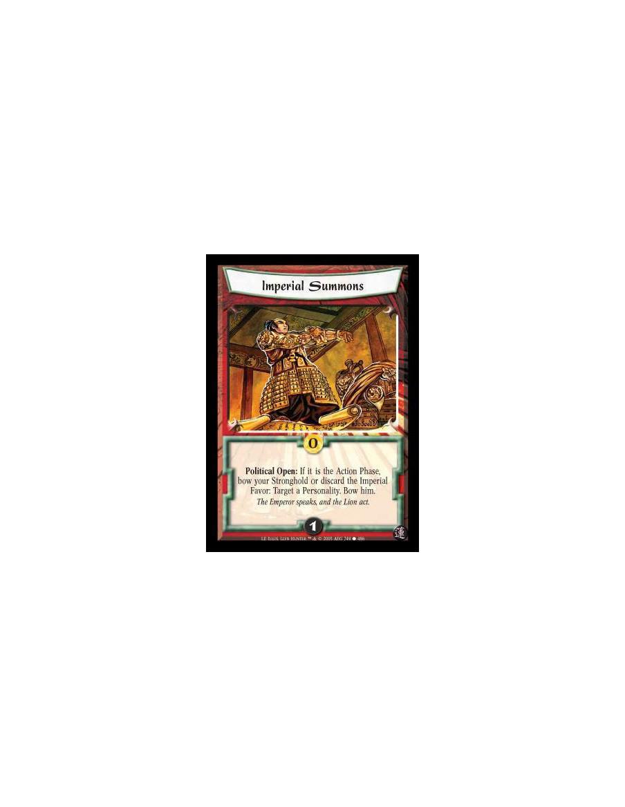 Imperial Summons  - Political Open: If it is the Action Phase, bow your Stronghold or discard the Imperial Favor: Target a Perso