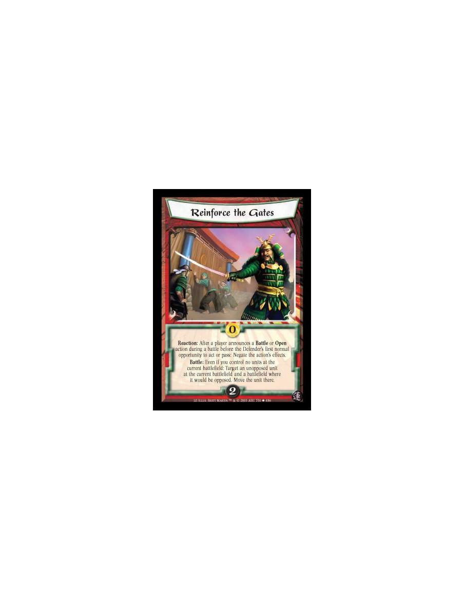 Reinforce the Gates  - Reaction: After a player announces a Battle or Open action during a battle before the Defender's first no